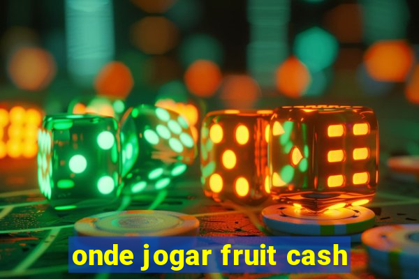 onde jogar fruit cash